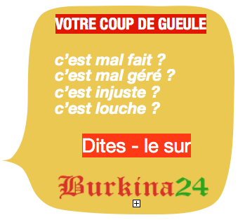 votre coup de gueule à publier sur Burkina 24